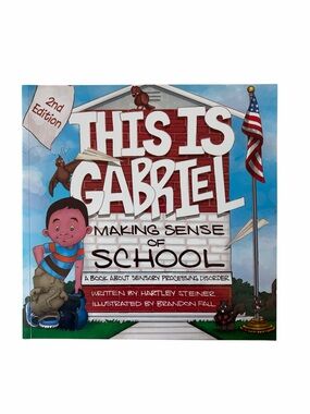 This Is Gabriel Making Sense of School: A Book About Sensory Processing Disorder